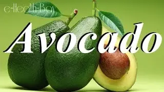 Top 10 Health Benefits of  Avocado
