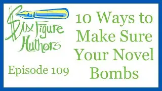 SFA 109 – 10 Ways to Make Sure Your Novel Bombs