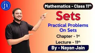 | Sets 11 | Practical Problems on Sets | Class 11 | ISC/CBSE |