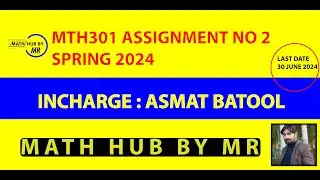MTH301 ASSIGNMENT NO 2 SPRING 2024 INCHARGE ASMAT BATOOL BY MUHAMMAD RAMZAN