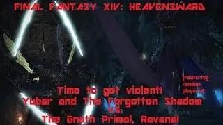 FFXIV: Heavensward pt. 9 (Time to get violent! Yubar + my FC vs. the Gnath Primal, Ravana!)