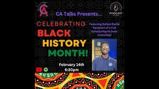 CA Talks Podcast - BHM and student spotlight Bolton Bazile - Episode 010 2024ft.Angeles and Nicholas