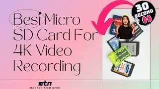 Best Micro SD Card For 4K Video Recording | MTN