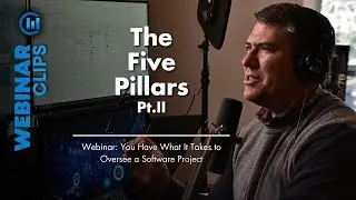 The Five Pillars Part Two | Webinar Clips – You Have What It Takes to Oversee a Software Project