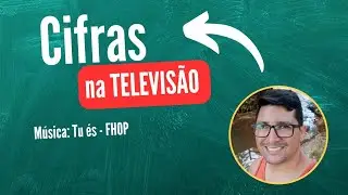 Tu és - FHOP - Cifras na Tv