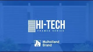 Mulholland Brand Aluminum Technologies: Hi-Tech Framed Series