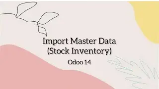 10 Import Stock Inventory - Odoo 14