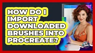 How Do I Import Downloaded Brushes Into Procreate?