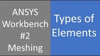 02 ANSYS Workbench | types of elements in ANSYS