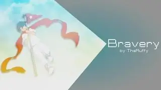 AMV - Bravery