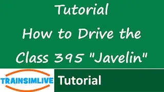 Train Simulator 2015 Tutorial - How to drive the Class 395 Javelin