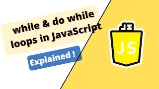 JavaScript Course : while & do while loops in javaScript
