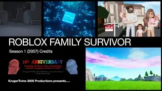 ROBLOX FAMILY SURVIVOR - Season 1 (2007) Credits | For 