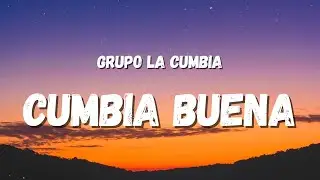 Grupo La Cumbia - Cumbia Buena (Letra/Lyrics) | bailemos la cumbia, esta cumbia buena