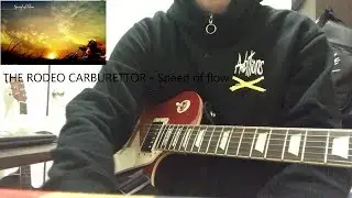 THE RODEO CARBURETTOR - Speed of flow(guitar cover)