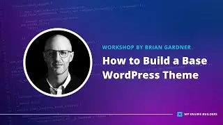How (and Why) to Build a Base WordPress Theme