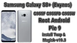 Samsung S8 Plus Root 9 | G955F Root 9 |  Twrp Install  Magisk SuperSU |