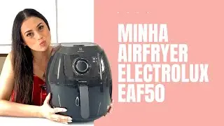 Minha AirFryer Electrolux EAF50 grafite | Por: Samila Marjore
