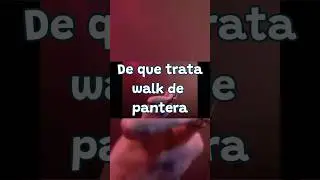 De que trata walk de pantera