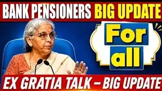 Bank pensioners update - Exgratia For all Cadres 