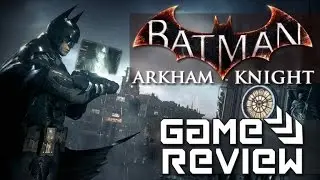 Batman Arkham Knight Review