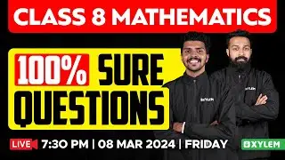 Class 8 Mathematics - 100% Sure Questions | Xylem Class 8