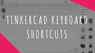 Tinkercad Keyboard Shortcuts