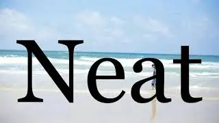 How To Pronounce Neat🌈🌈🌈🌈🌈🌈Pronunciation Of Neat