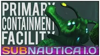 Subnautica 1.0 - #13 - Primary Containment Facility