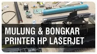 Mulung & Bongkar Printer HP LaserJet, Dapet Apa?
