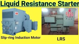 Liquid Resistance Starter || Working Principle of LRS || Slip-ring Induction Motor