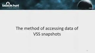 Black Hat USA 2018 - Reconstruct the World from Vanished Shadow Recovering Deleted VSS Snapshots