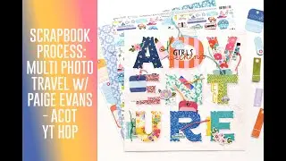 Scrapbook Process Video - Multi Photo Travel Layout with Paige Evans Adventurous / ACOT YT Hop