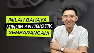 Inilah Bahaya minum Antibiotik sembarangan!