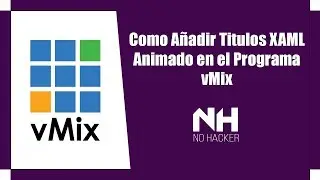 Como Añadir Titulos Animados XAML en vMix | 2019