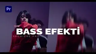 BASS EFEKTİ Nasıl Yapılır | How to Make BASS EFFECT | Premiere Pro Dersleri