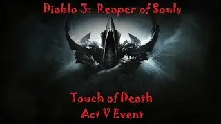 Diablo 3 RoS - Touch of Death Event - Act 5