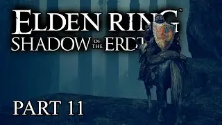 Elden Ring Shadow of the Erdtree Gameplay - First Time - Part 11