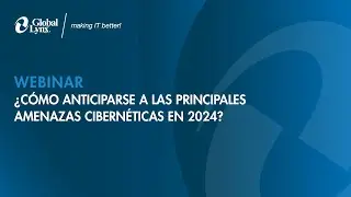 Webinar ¿Cómo anticiparse a las principales amenazas cibernéticas en 2024?
