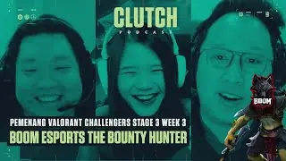 CLUTCH PODCAST Ep.13: BOOM ESPORTS, TEORI BOUNTY HUNTER BENAR ADANYA?