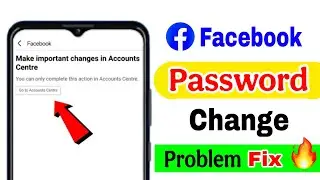 make important changes in accounts centre facebook | Facebook password change problem fix ✅