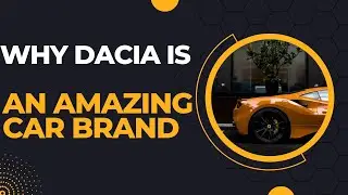 Why Dacia is an amazing car brand.