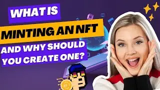 What Is Minting NFT 2023 - Why YOU Should Mint An NFT {Expert Beginners Guide} | NFTimes