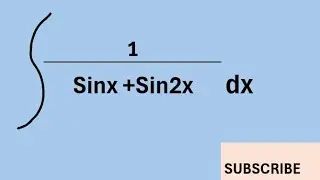 Solved the integral of 1/Sinx+Sin2x