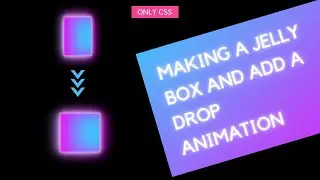 Making a Jelly Box Animation | Only Css | Allustrode 