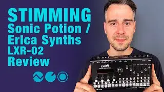 Stimming reviews Sonic Potion / Erica Synths LXR-02