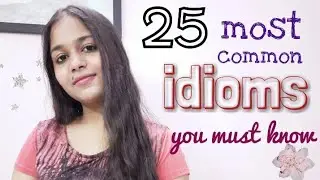 25 most common Idioms you should know | Advanced vocabulary | with meaning and examples |