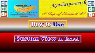 |Custom View in Excel | | How to Create & use Custom views in Excel - Fully explained |