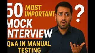 🔥 50 Manual Testing Mock Interview Q&A | For Freshers & Experienced | Crack Interviews Fast!
