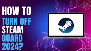 How to Turn Off Steam Guard 2024?